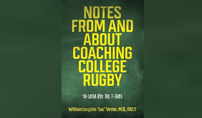 Notes From and About Coaching College Rugby was written by Loc Vetter.